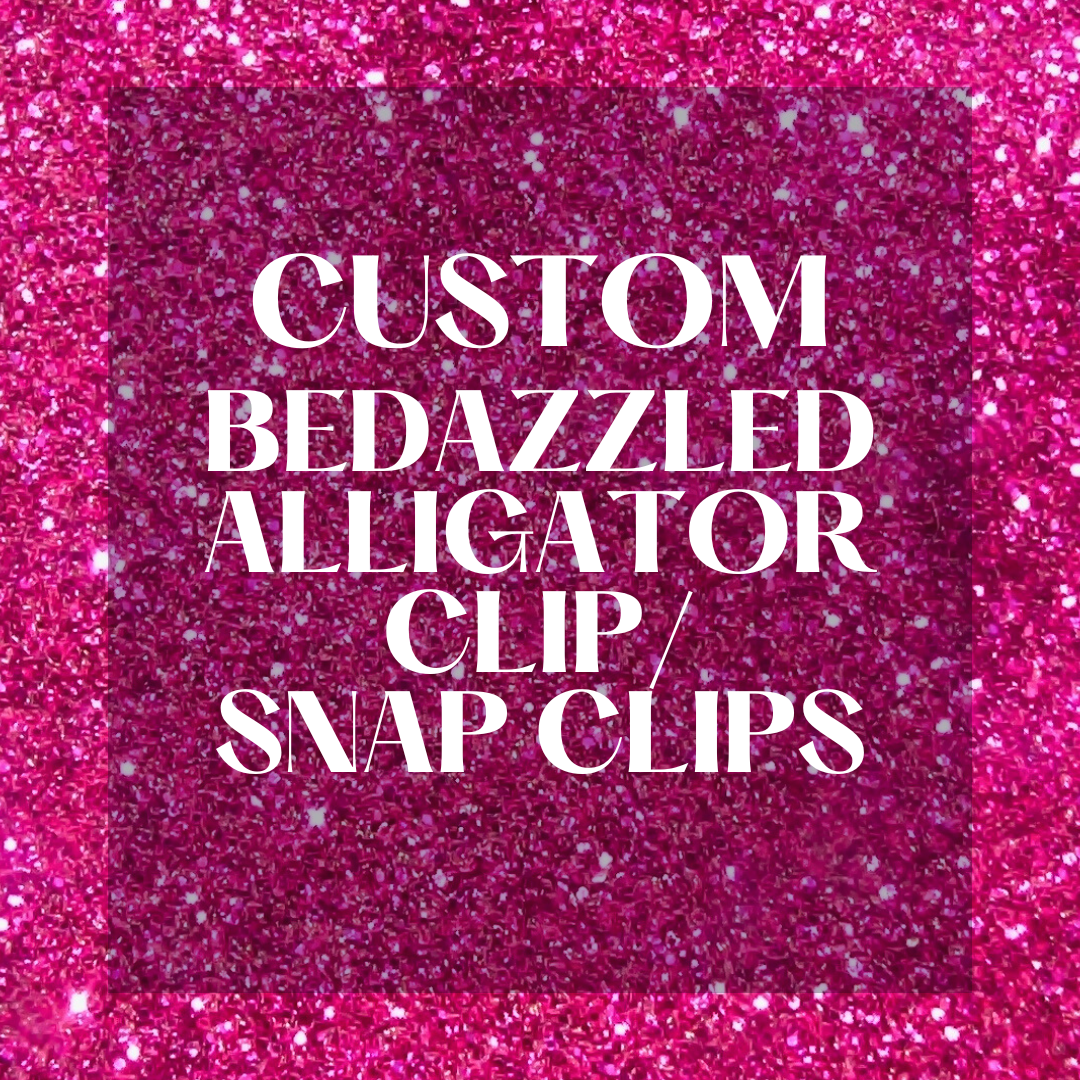 Custom Bedazzled Alligator Clips & Snap Clips