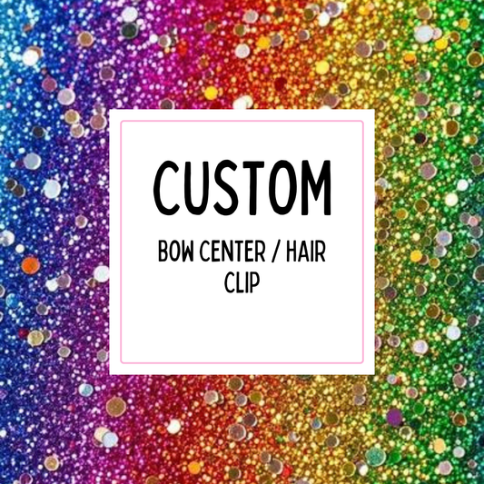 Custom Bow Center/Hair Clip